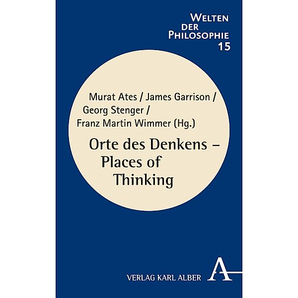 Orte des Denkens / Places of Thinking / Welten der Philosophie Bd.15