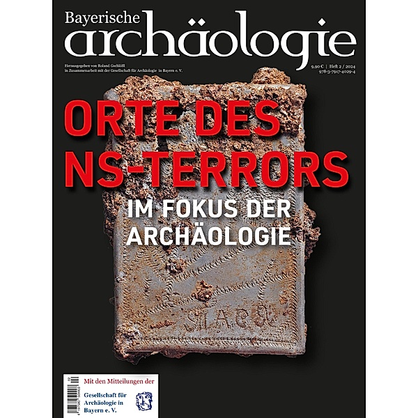Orte des NS-Terrors im Fokus der Archäologie / Bayerische Archäologie
