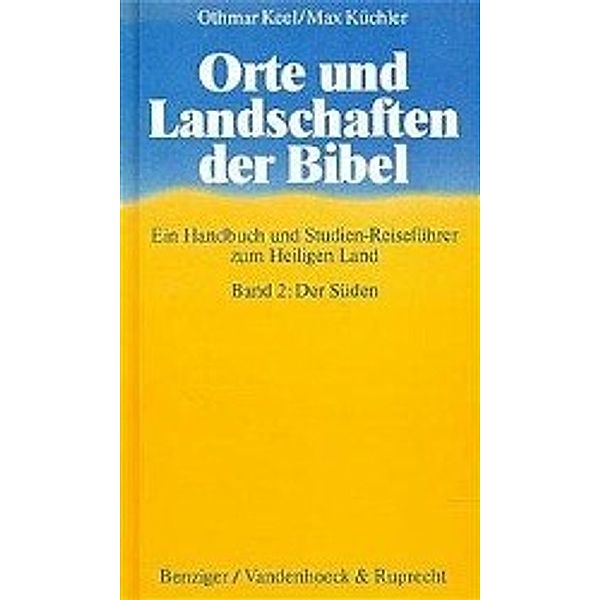 Orte und Landschaften der Bibel: Bd.2 Der Süden