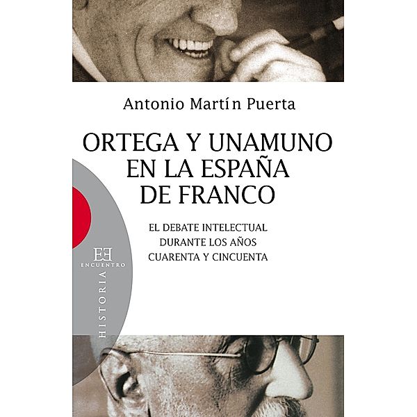 Ortega y Unamuno en la España de Franco / Ensayo, Antonio Martín Puerta