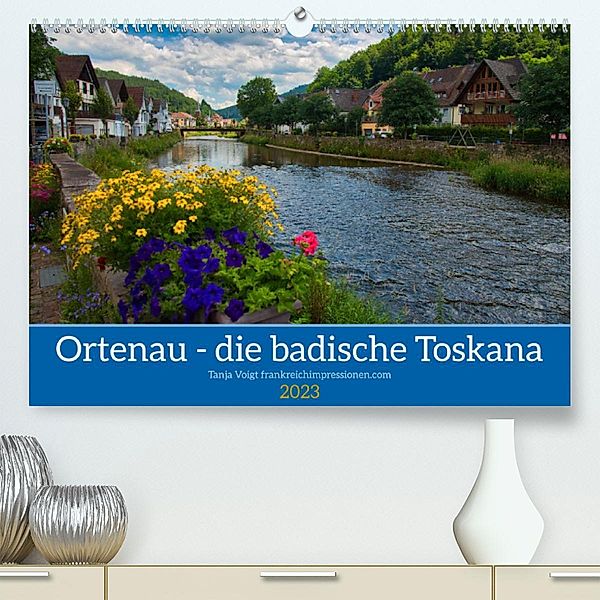 Ortenau - die badische Toskana (Premium, hochwertiger DIN A2 Wandkalender 2023, Kunstdruck in Hochglanz), Tanja Voigt