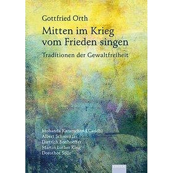 Orth, G: Mitten im Krieg vom Frieden singen, Gottfried Orth