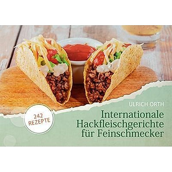 Orth, U: Internationale Hackfleischgerichte für Feinschmecke, Ulrich Orth