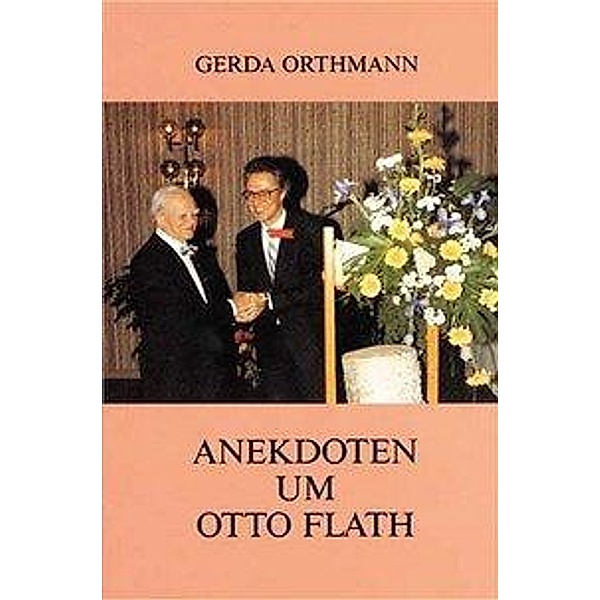 Orthmann, G: Anekdoten um Otto Flath, Gerda Orthmann