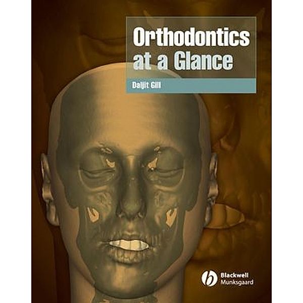Orthodontics at a Glance, Daljit S. Gill