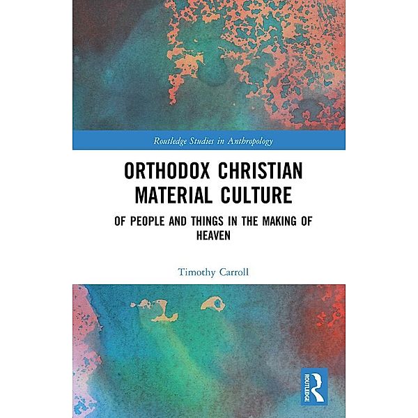 Orthodox Christian Material Culture, Timothy Carroll