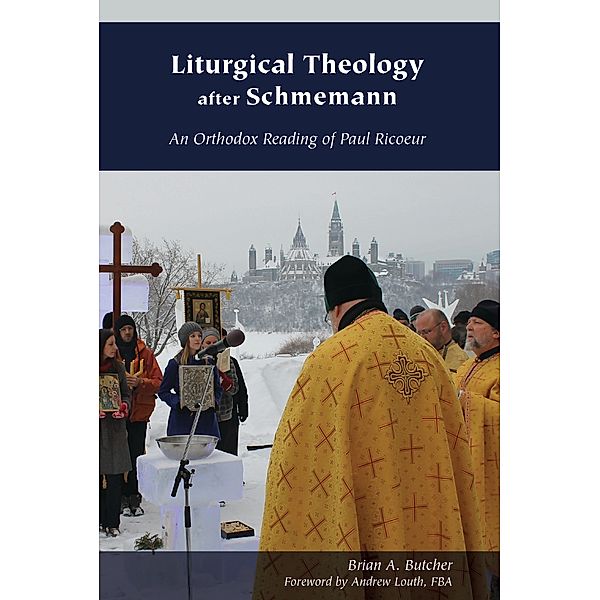 Orthodox Christianity and Contemporary Thought: Liturgical Theology after Schmemann, Brian A. Butcher