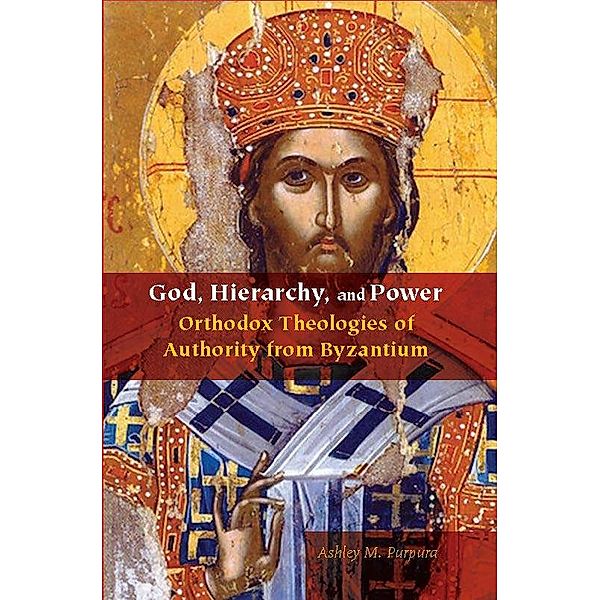 Orthodox Christianity and Contemporary Thought: God, Hierarchy, and Power, Ashley M. Purpura