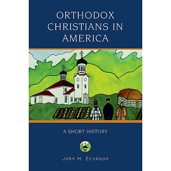 Orthodox Christians in America, John H. Erickson