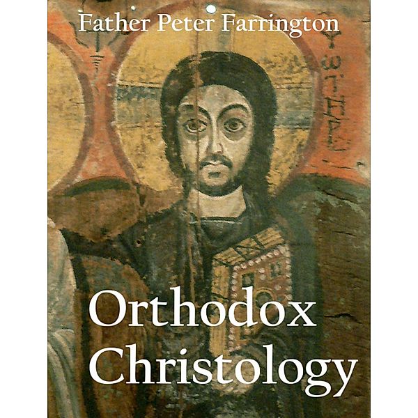 Orthodox Christology, Father Peter Farrington