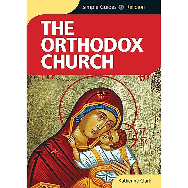 Orthodox Church - Simple Guides, Katherine Clark