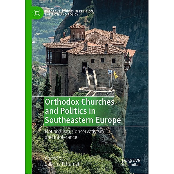 Orthodox Churches and Politics in Southeastern Europe / Palgrave Studies in Religion, Politics, and Policy