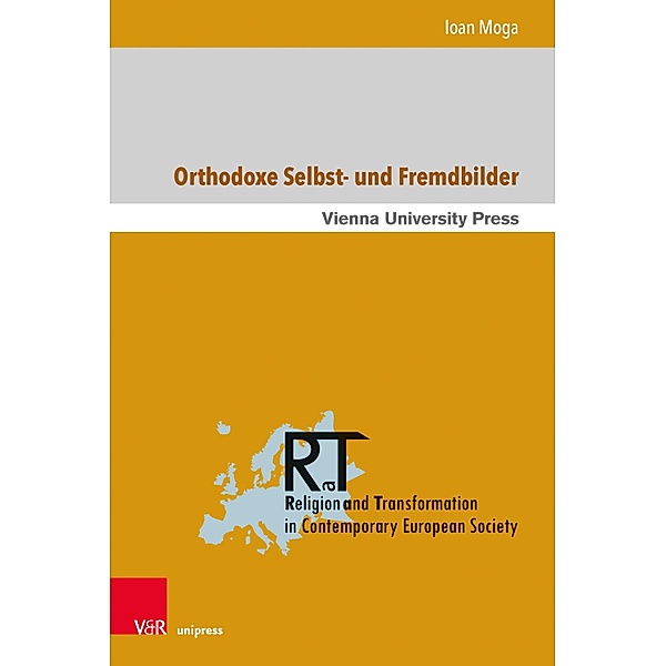 Orthodoxe Selbst- und Fremdbilder / Religion and Transformation in Contemporary European Society, Ioan Moga