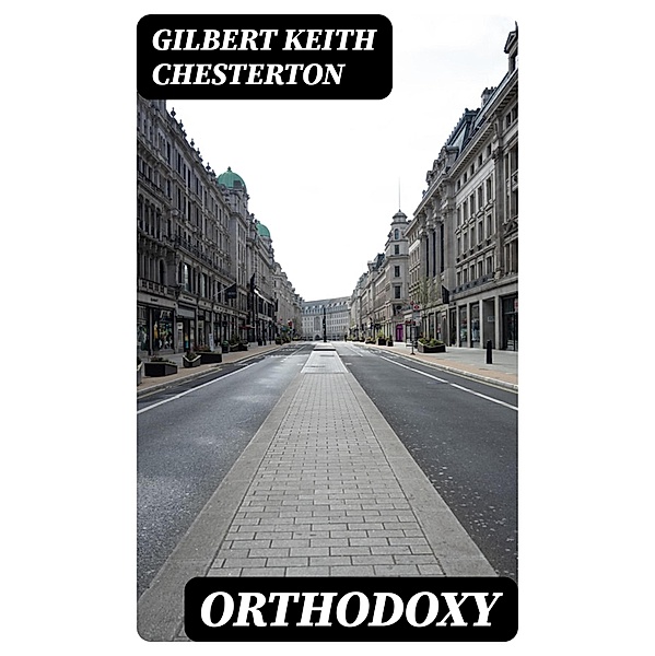 Orthodoxy, Gilbert Keith Chesterton