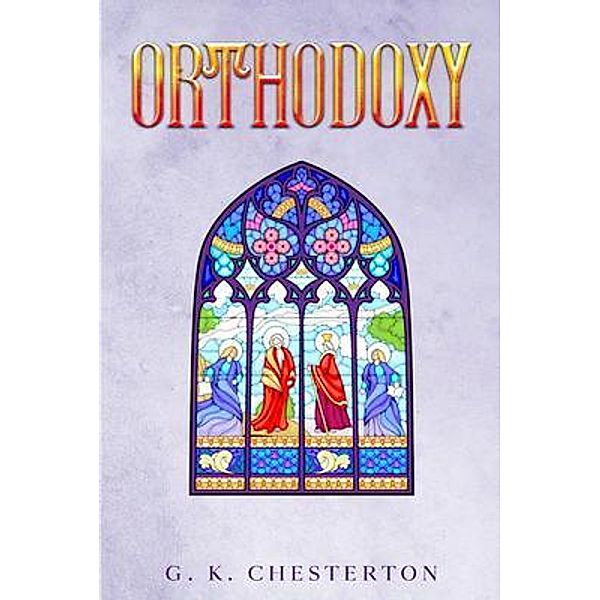 Orthodoxy, G. K. Chesterton