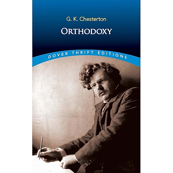 Orthodoxy / Dover Thrift Editions: Religion, G. K. Chesterton