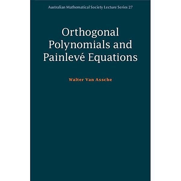 Orthogonal Polynomials and Painleve Equations, Walter van Assche