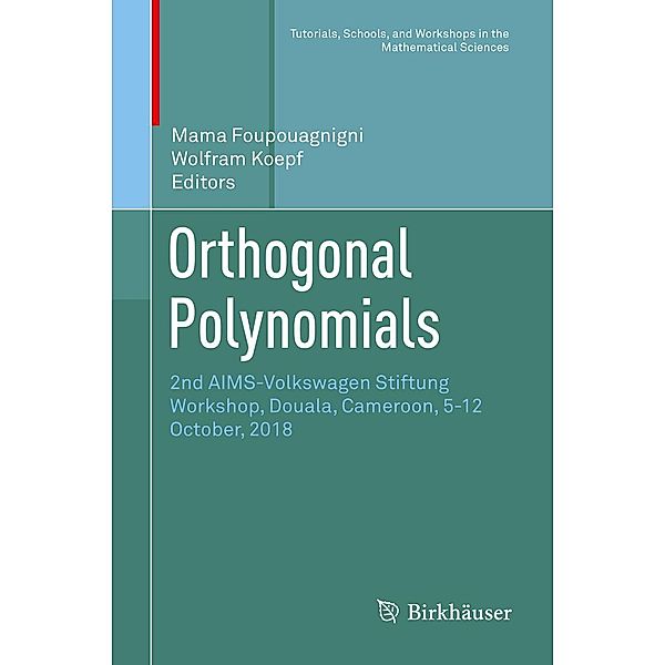 Orthogonal Polynomials / Tutorials, Schools, and Workshops in the Mathematical Sciences