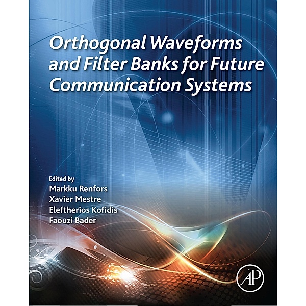 Orthogonal Waveforms and Filter Banks for Future Communication Systems