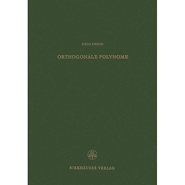 Orthogonale Polynome / Lehrbücher und Monographien aus dem Gebiete der exakten Wissenschaften Bd.33, G. Freud