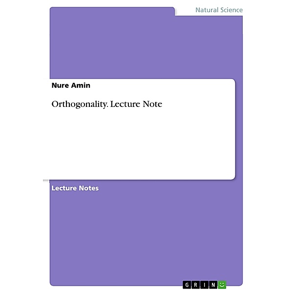 Orthogonality. Lecture Note, Nure Amin