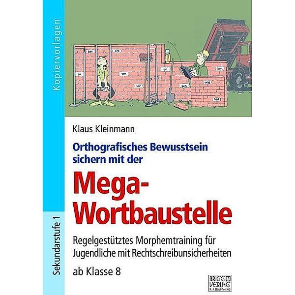Orthografisches Bewusstsein sichern mit der Mega-Wortbaustelle, Klaus Kleinmann