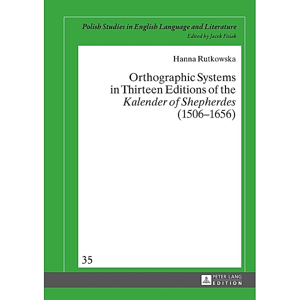 Orthographic Systems in Thirteen Editions of the Kalender of Shepherdes (1506-1656), Hanna Rutkowska