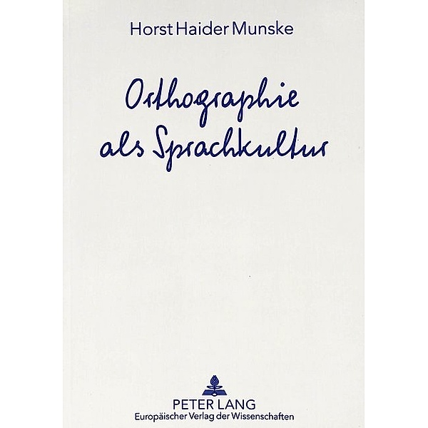 Orthographie als Sprachkultur, Horst Haider Munske