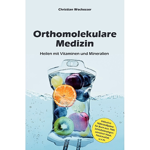 Orthomolekulare Medizin, Christian Weckesser
