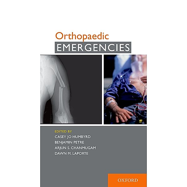 Orthopaedic Emergencies, Casey J. Humbyrd, Benjamin Petre, Arjun S. Chanmugam, Dawn M. Laporte