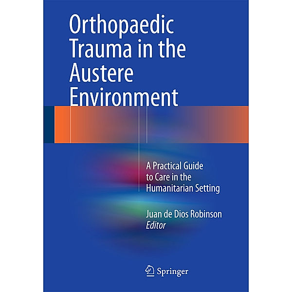 Orthopaedic Trauma in the Austere Environment