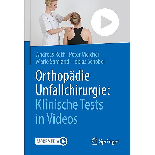 Orthopädie Unfallchirurgie: Klinische Tests in Videos, Andreas Roth, Peter Melcher, Marie Samland, Tobias Schöbel