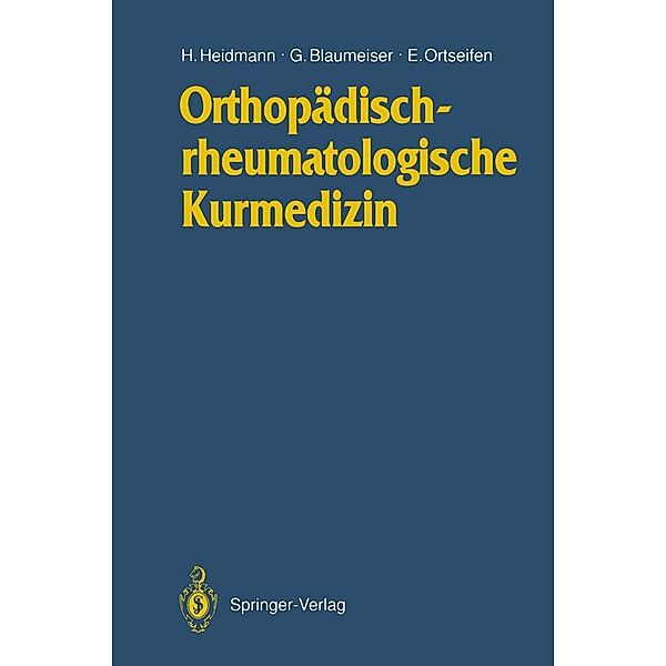 Orthopädischrheumatologische Kurmedizin, Horst-Michael Heidmann, Gerd Blaumeiser, Eberhard Ortseifen
