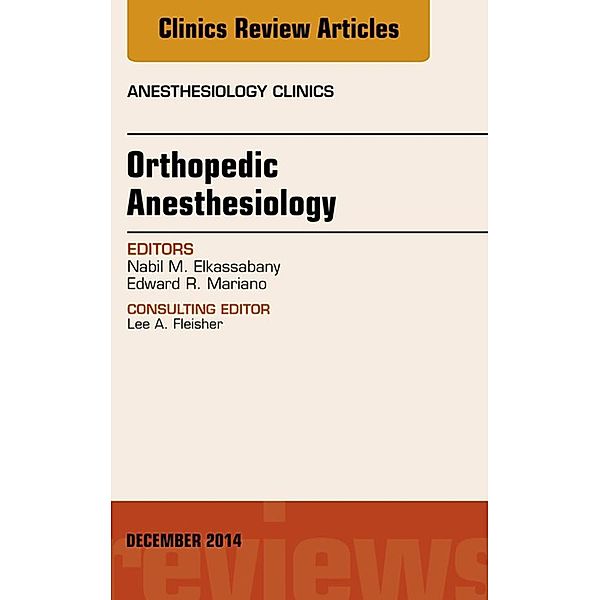 Orthopedic Anesthesia, An Issue of Anesthesiology Clinics, Nabil Elkassabany
