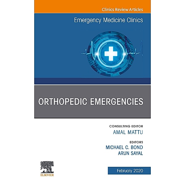 Orthopedic Emergencies, An Issue of Emergency Medicine Clinics of North America E-Book