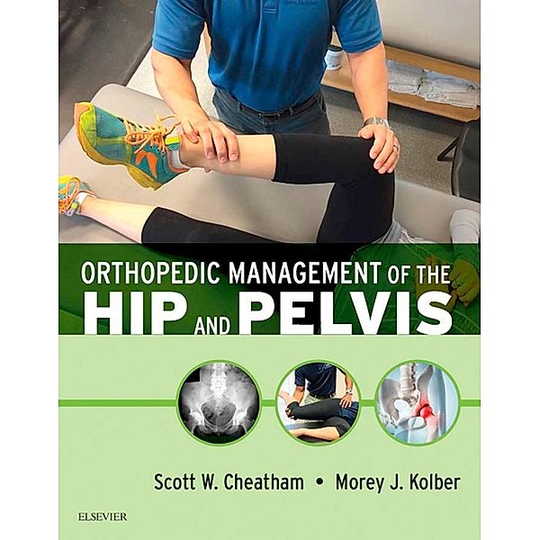 Orthopedic Management of the Hip and Pelvis, Scott W. Cheatham, Morey J Kolber