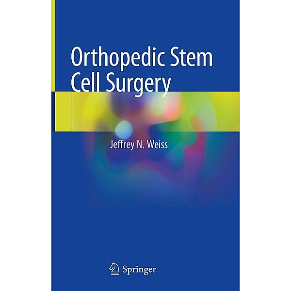 Orthopedic Stem Cell Surgery, Jeffrey N. Weiss
