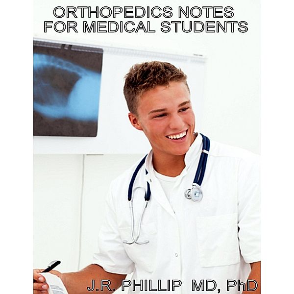 Orthopedics Notes for Medical Students, Md Phillip