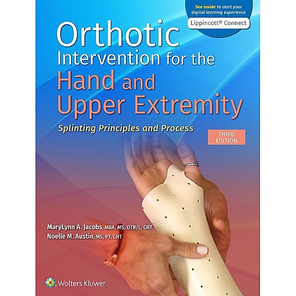 Orthotic Intervention for the Hand and Upper Extremity, Marylynn Jacobs, Noelle M. Austin