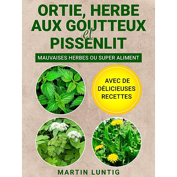 Ortie, Herbe aux goutteux et Pissenlit, Martin Luntig