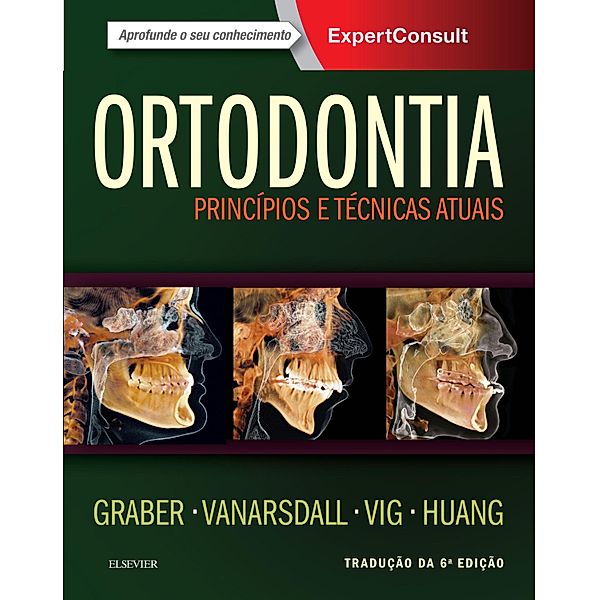 Ortodontia: princípios e técnicas atuais, Robert L. Vanarsdall, Lee W. Graber, Katherine W. L. Vig, Greg J. Huang