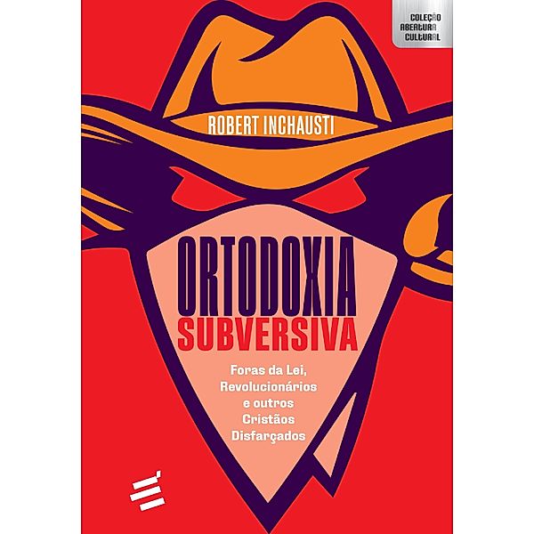 Ortodoxia Subversiva / Coleção Abertura Cultural, Robert Inchausti, André de Leones
