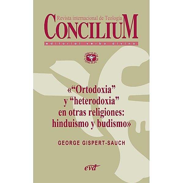 «Ortodoxia» y «heterodoxia» en otras religiones: hinduismo y budismo. Concilium 355 (2014) / Concilium, George Gispert-Sauch