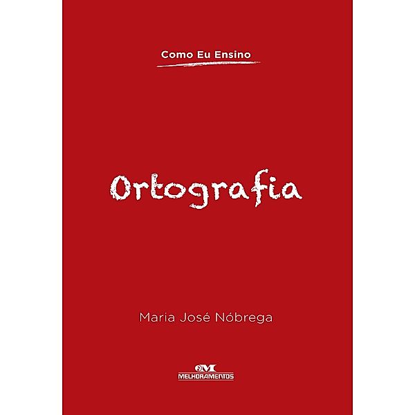 Ortografia / Como eu ensino, Maria José Nóbrega