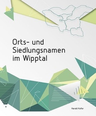 Orts- und Siedlungsnamen im Wipptal - Harald Kofler,