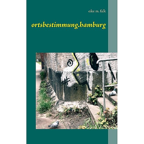 ortsbestimmung.hamburg, Eike M. Falk