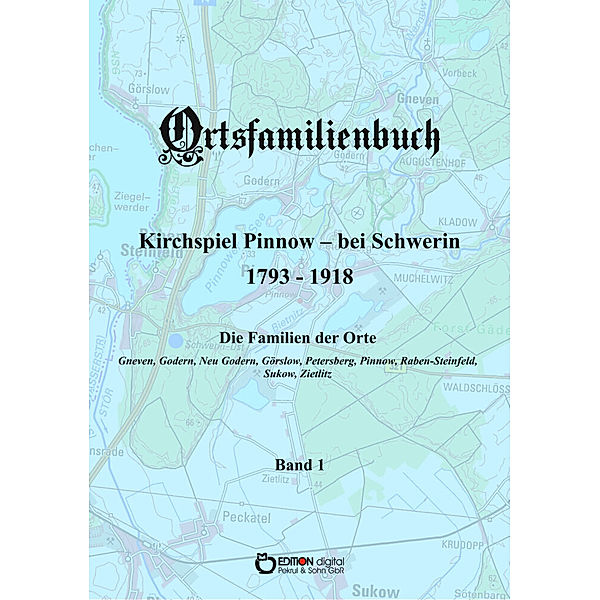 Ortsfamilienbuch Kirchspiel Pinnow - bei Schwerin 1793 - 1918. Band 1, 5 Teile, Walter Ammoser, Hans-Peter Köhler, Wilfried Rachow, Griet Wossidlo, Wilhelm Wossidlo