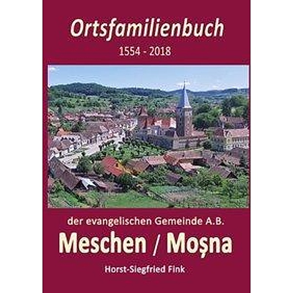 Ortsfamilienbuch Meschen 1554-2018, Horst-Siegfried Fink