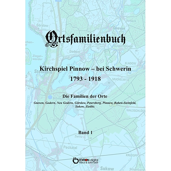Ortsfamilienbuch Pinnow bei Schwerin 1793 - 1918, Band 1, Walter Ammoser, Hans-Peter Köhler, Wilfried Rachow, Griet Wossidlo, Wilhelm Wossidlo