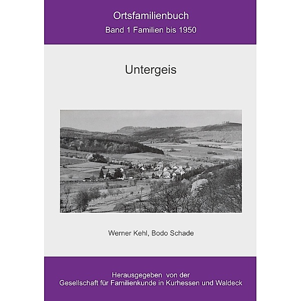 Ortsfamilienbuch Untergeis, Bodo Schade, Werner Kehl